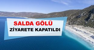 Salda Gölü Ziyarete Kapatıldı