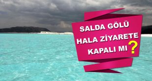 Salda Gölü Ziyarete Kapalı Mı?