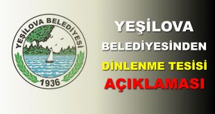 Yeşilova Belediyesinden Dinlenme Tesisi Açıklaması