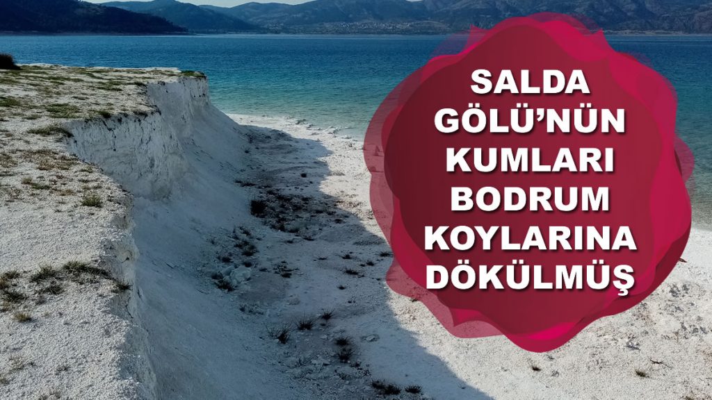 Salda Gölünün Kumları Bodrum Koylarına Götürülmüş