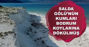 Salda Gölünün Kumları Bodrum Koylarına Götürülmüş